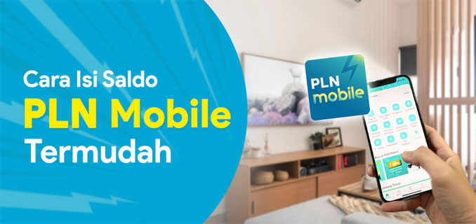 Cara Praktis Isi Token Listrik Prabayar via Aplikasi PLN Mobile