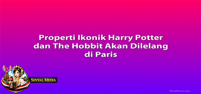 Properti Asli Harry Potter Hingga The Hobbit Dilelang di Paris